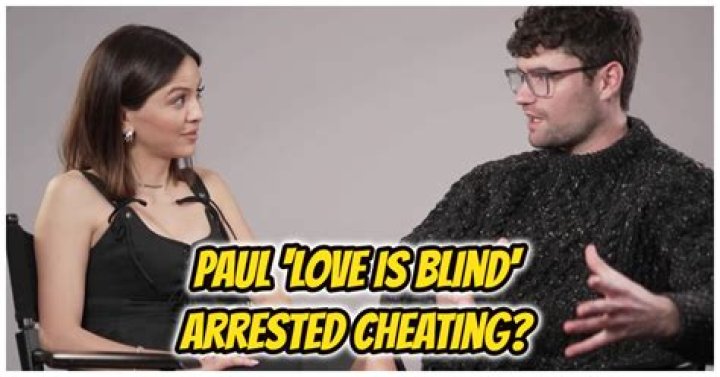 Paul Love Is Blind Arrested What Happened & Where Is He?